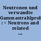 Neutronen und verwandte Gammastrahlprobleme : = Neutrons and related gamma ray problems