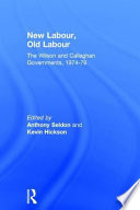 New Labour, old Labour : the Wilson and Callaghan governments, 1974-79