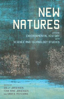 New natures : joining environmental history with science and technology studies