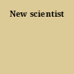 New scientist