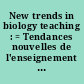 New trends in biology teaching : = Tendances nouvelles de l'enseignement de la biologie : Vol. I : (1966)