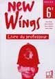 New wings 6e : livre du professeur