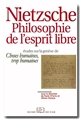 Nietzsche philosophie de l'esprit libre : études sur la genèse de "Choses humaines, trop humaines"