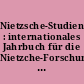 Nietzsche-Studien : internationales Jahrbuch für die Nietzche-Forschung : 21 : 1992