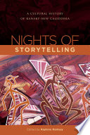 Nights of storytelling : a cultural history of Kanaky-New Caledonia