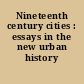 Nineteenth century cities : essays in the new urban history