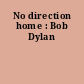 No direction home : Bob Dylan