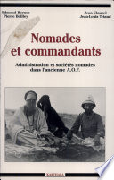Nomades et commandants : administration et sociétés nomades dans l'ancienne A.O.F. : [colloque]
