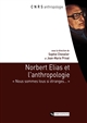 Norbert Elias et l'anthropologie : "nous sommes tous si étranges..."