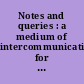 Notes and queries : a medium of intercommunication for Literary men, general readers, etc.