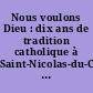 Nous voulons Dieu : dix ans de tradition catholique à Saint-Nicolas-du-Chardonnet, 27 février 1977-1987 : souvenirs, témoignages