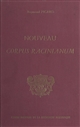 Nouveau "Corpus Racinianum" : recueil - inventaire des textes et documents du XVIIe siècle concernant Jean Racine