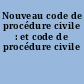 Nouveau code de procédure civile : et code de procédure civile