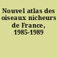 Nouvel atlas des oiseaux nicheurs de France, 1985-1989