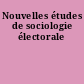 Nouvelles études de sociologie électorale