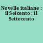 Novelle italiane : il Seicento : il Settecento