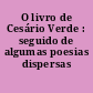 O livro de Cesário Verde : seguido de algumas poesias dispersas