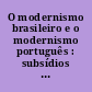 O modernismo brasileiro e o modernismo português : subsídios para o seu estudo e para a história das suas relações : T. 2 : Documentos inéditos