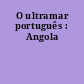 O ultramar português : Angola