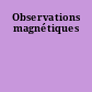 Observations magnétiques