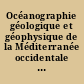 Océanographie géologique et géophysique de la Méditerranée occidentale : [actes]