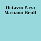 Octavio Paz : Mariano Brull
