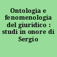 Ontologia e fenomenologia del giuridico : studi in onore di Sergio Cotta