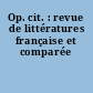 Op. cit. : revue de littératures française et comparée