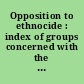 Opposition to ethnocide : index of groups concerned with the defense of tribal minorities