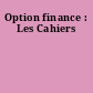 Option finance : Les Cahiers