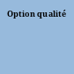 Option qualité