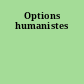 Options humanistes