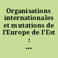 Organisations internationales et mutations de l'Europe de l'Est : journée d'étude et d'information de la Société française pour le droit international, IHEI, 4 juin 1992