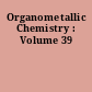 Organometallic Chemistry : Volume 39