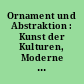 Ornament und Abstraktion : Kunst der Kulturen, Moderne und Gegenwart im Dialog