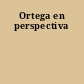 Ortega en perspectiva