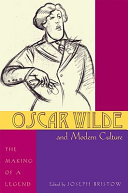 Oscar Wilde and modern culture : the making of a legend
