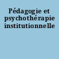 Pédagogie et psychothérapie institutionnelle