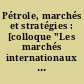 Pétrole, marchés et stratégies : [colloque "Les marchés internationaux de l'énergie...", Université de Grenoble, 4-6 mars 1986]