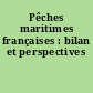 Pêches maritimes françaises : bilan et perspectives