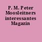 P. M. Peter Moosleitners interessantes Magazin