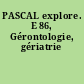 PASCAL explore. E 86, Gérontologie, gériatrie