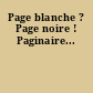 Page blanche ? Page noire ! Paginaire...