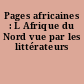 Pages africaines : L Afrique du Nord vue par les littérateurs