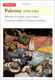 Palerme 1070-1492, mosaïque de peuples, nation rebelle : la naissance violente de l'identité sicilienne