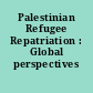Palestinian Refugee Repatriation : Global perspectives