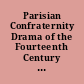 Parisian Confraternity Drama of the Fourteenth Century : the 'Miracles de Nostre Dame par personnages'