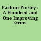 Parlour Poetry : A Hundred and One Improving Gems