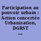 Participation au pouvoir urbain : Action concertée Urbanisation, DGRST 1968 : programme de recherche