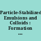 Particle-Stabilized Emulsions and Colloids : Formation and Applications